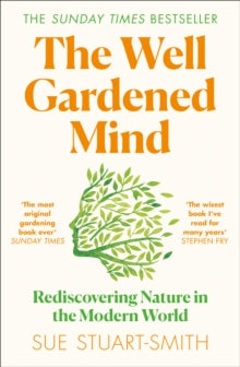 The Well Gardened Mind by Sue Stuart-Smith