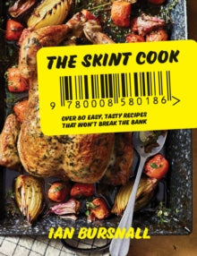 The Skint Cookbook : Over 80 Easy Tasty Recipes That Won’t Break the Bank
