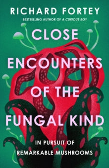 Close Encounters of the Fungal Kind by Richard Fortey