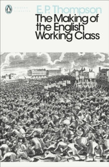 The Making of the English Working Class by E.P. Thompson
