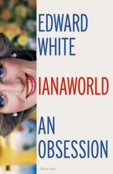 Dianaworld : An Obsession by Edward White