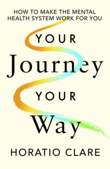 Your Journey, Your Way by Horatio Clare