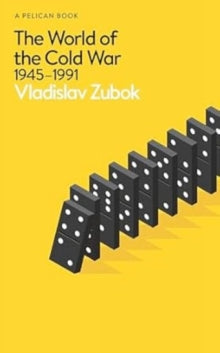 The World of the Cold War : 1945-1991 by Vladislav Zubok