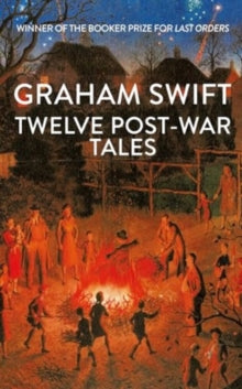 Twelve Post-War Tales : 'A marvel of the storyteller's art', Financial Times by Graham Swift