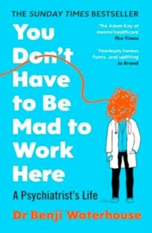 You Don't Have to Be Mad to Work Here (paperback) by Benji Waterhouse