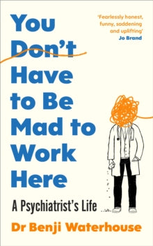 You Don't Have to Be Mad to Work Here by Benji Waterhouse
