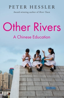 Other Rivers A Chinese Education by Peter Hessler