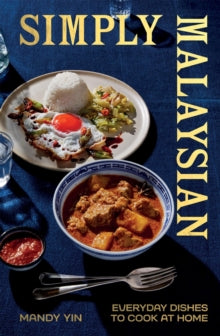 Simply Malaysian : Everyday Dishes to Cook at Home by Mandy Yin