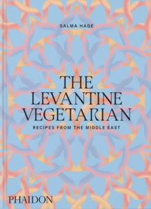 The Levantine Vegetarian by Salma Hage