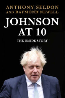 Johnson at 10 by Anthony Seldon and Raymond Newell