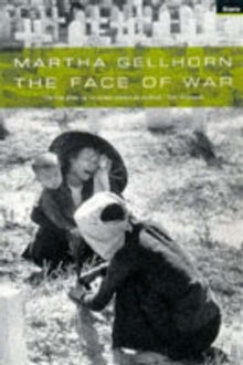 The Face Of War by Martha Gellhorn