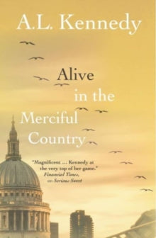Alive in the Merciful Country by A.L. Kennedy