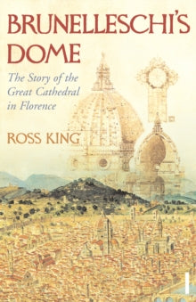 Brunelleschi's Dome by Dr Ross King