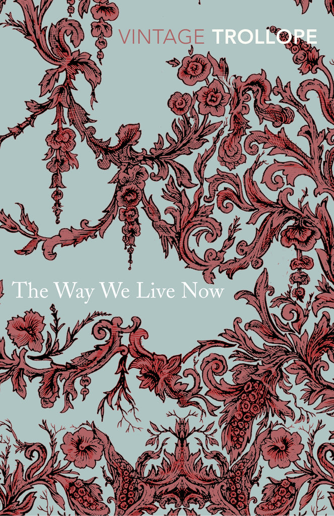 The Way We Live Now by Anthony Trollope