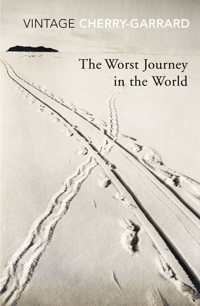 The Worst Journey In The World by Apsley Cherry-Garrard