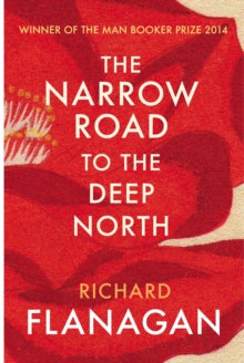 The Narrow Road to the Deep North by Richard Flanagan