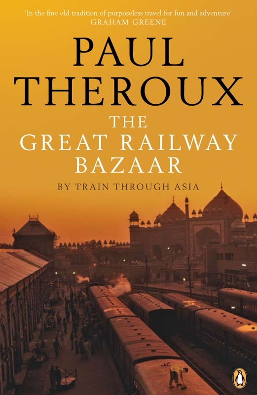 The Great Railway Bazaar by Paul Theroux