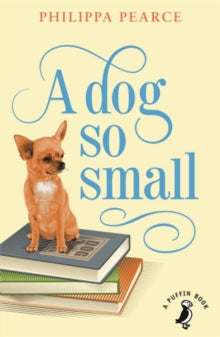 A Dog So Small by Philippa Pearce