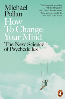 How to Change Your Mind by Michael Pollan