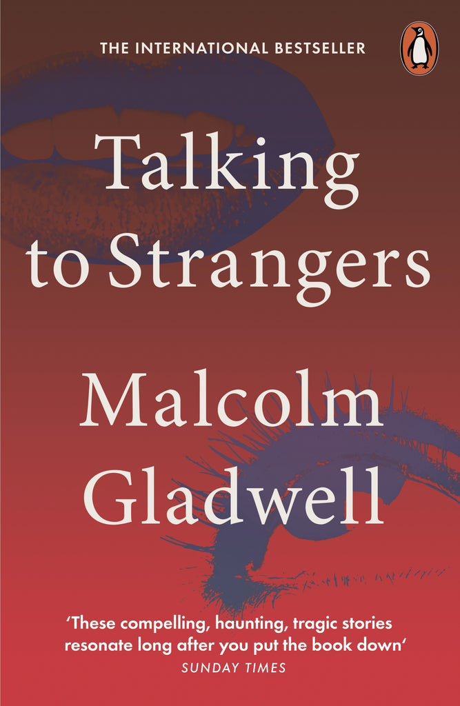 Talking to Strangers by Malcolm Gladwell