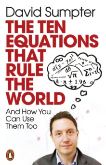 The Ten Equations that Rule the World by David Sumpter