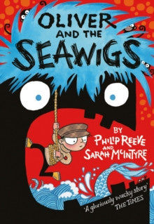 Oliver and the Seawigs by Philip Reeve and Sarah McIntyre