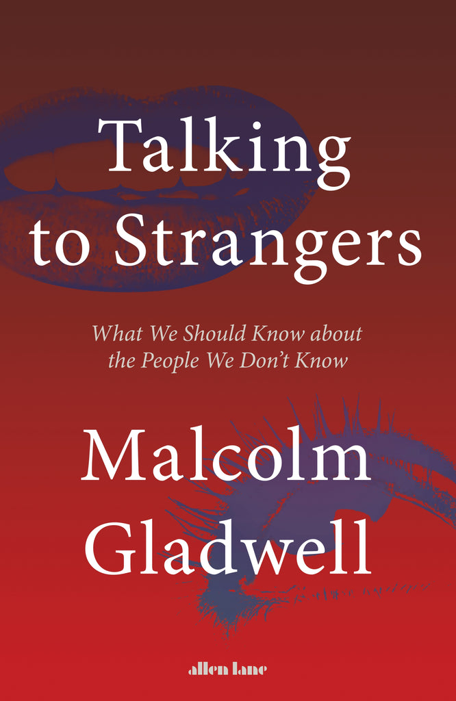 Talking to Strangers by Malcolm Gladwell