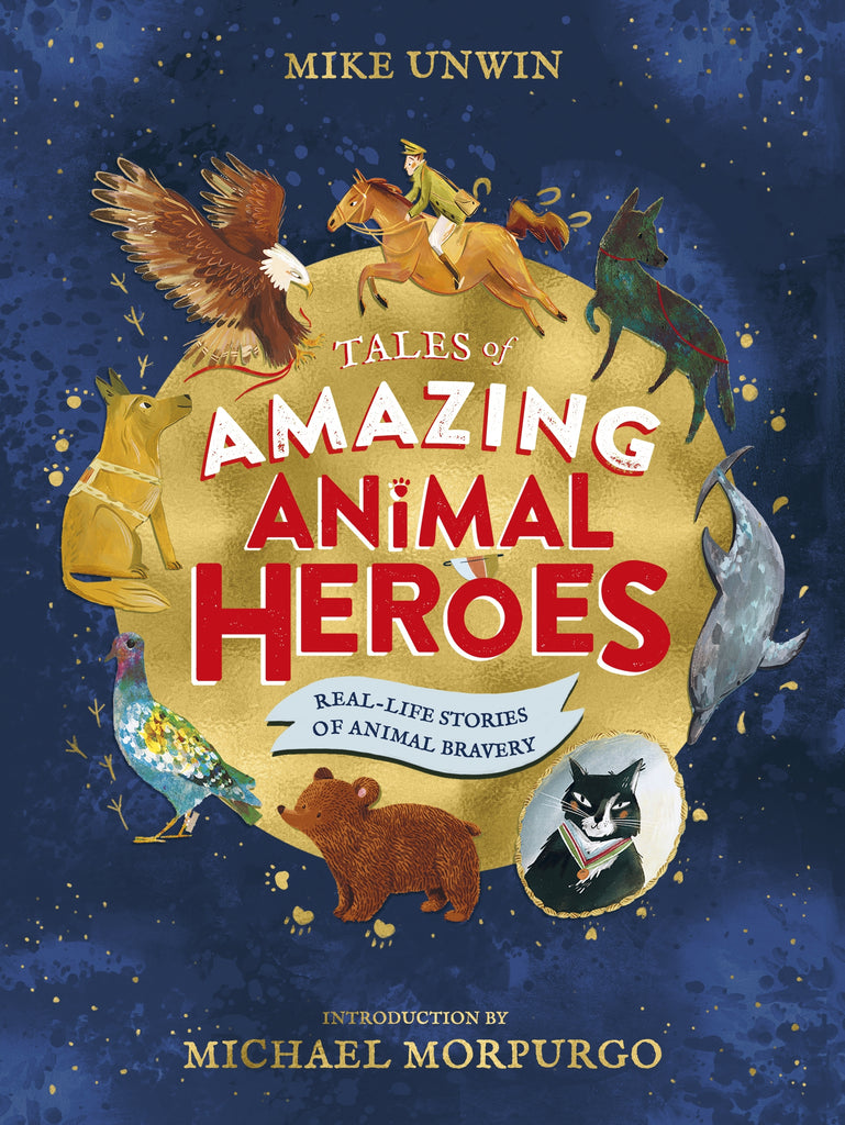 Tales of Amazing Animal Heroes by Mike Unwin