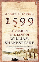 1599: A Year in the Life of William Shakespeare by James Shapiro