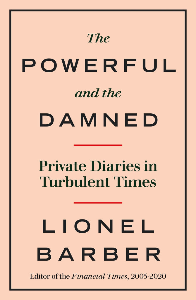 The Powerful and the Damned by Lionel Barber