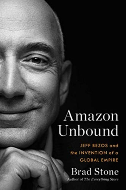 Amazon Unbound by Brad Stone