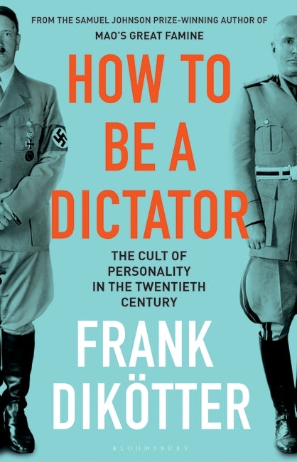 How to Be a Dictator by Frank Dikoetter