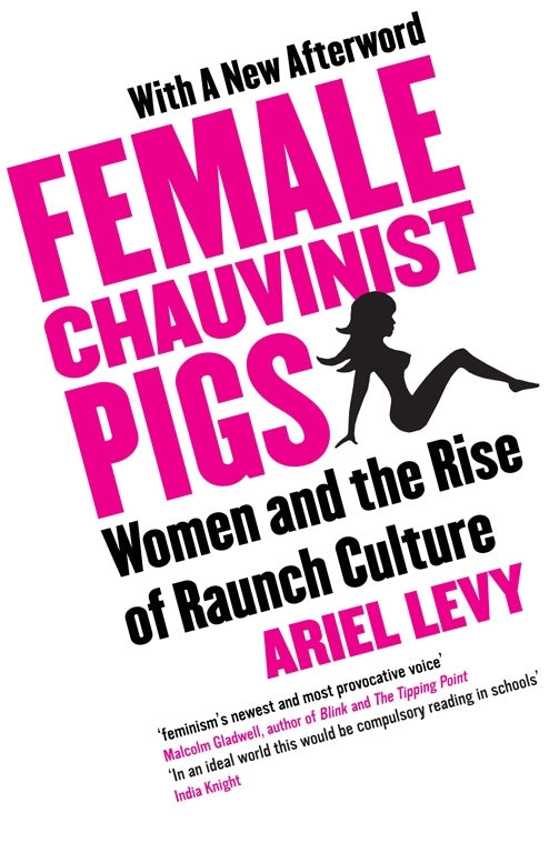 Female Chauvinist Pigs by Ariel Levy