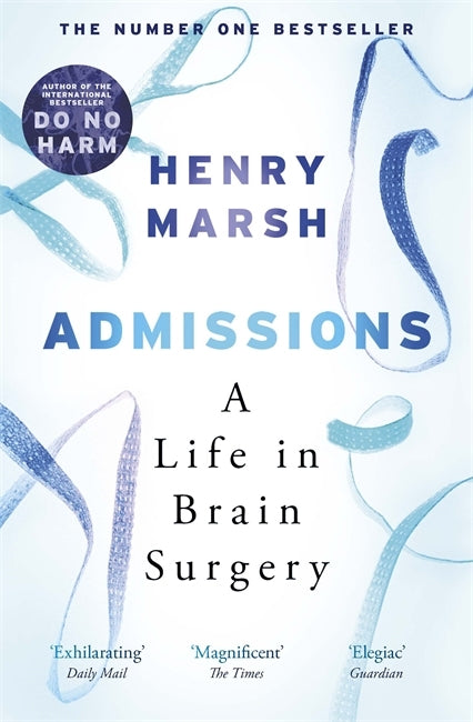 Admissions: A Life in Brain Surgery by Henry Marsh