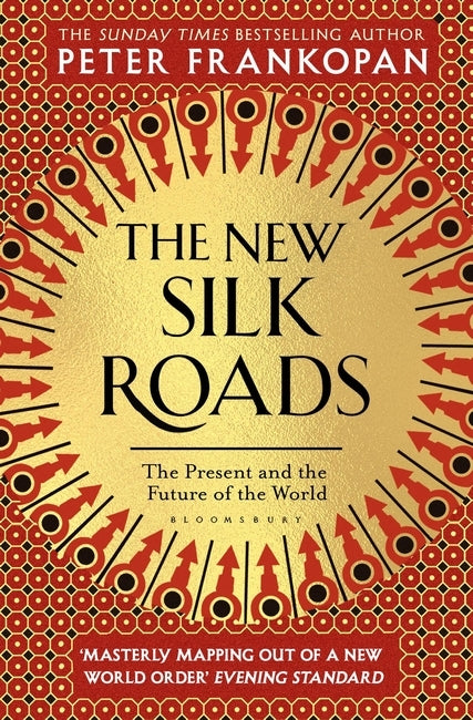 The New Silk Roads by Peter Frankopan
