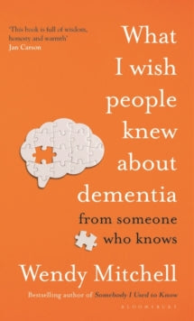 What I Wish People Knew About Dementia : The Sunday Times Bestseller by Wendy Mitchell
