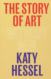 The Story of Art without Men by Katy Hessel