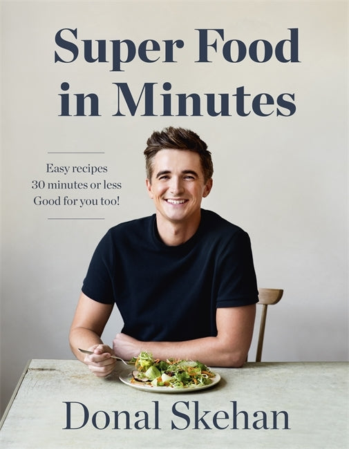 Super Food in Minutes by Donal Skehan