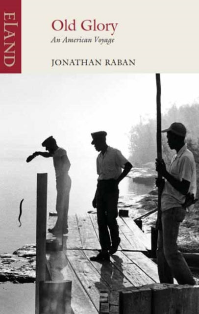 Old Glory : An American Voyage by Jonathan Raban