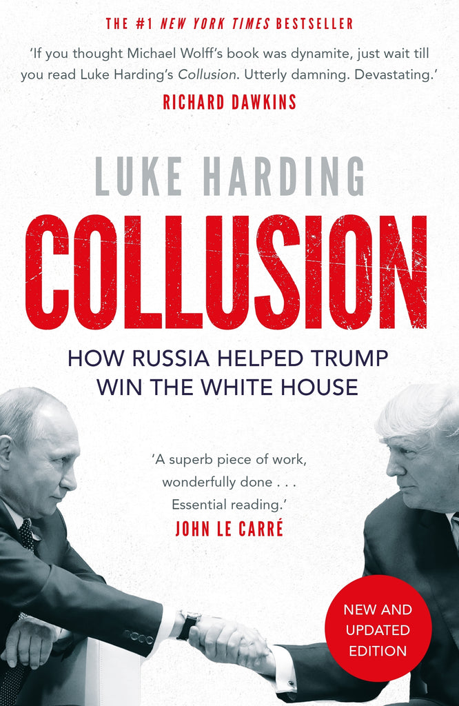 Collusion : How Russia Helped Trump Win the White House by Luke Harding