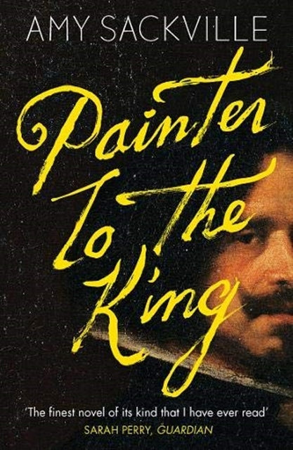 Painter to the King by Amy Sackville