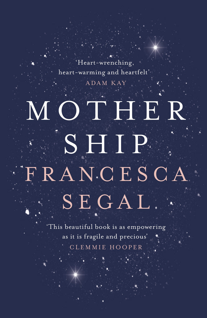 Mother Ship by Francesca Segal