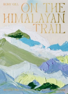 On the Himalayan Trail by Romy Gill