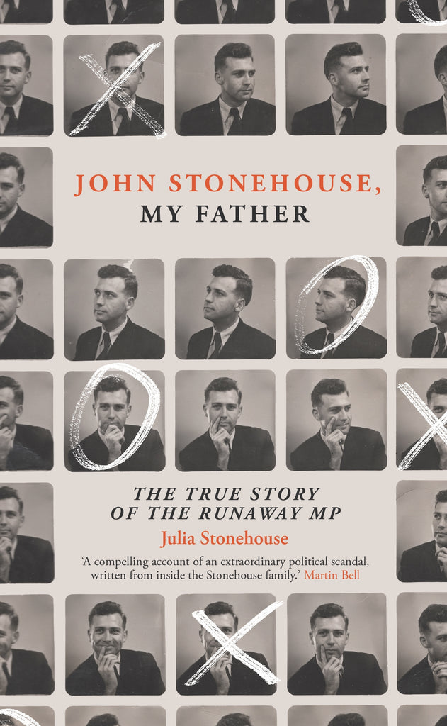 John Stonehouse, My Father by Julia Stonehouse