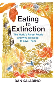 Eating to Extinction by Dan Saladino