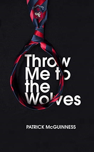 Throw Me to the Wolves by Patrick McGuinness