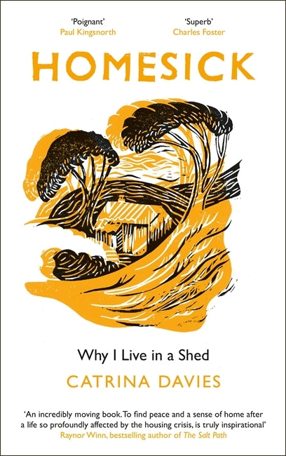 Homesick. : Why I Live in a Shed by Catrina Davies