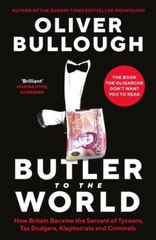 Butler to the World by Oliver Bullough