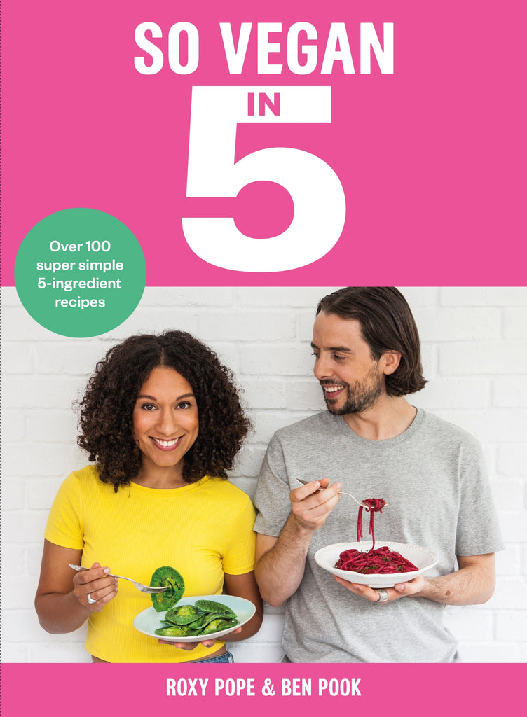 So Vegan in 5 by Roxy Pope & Ben Pook