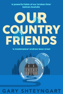 Our Country Friends by Gary Shteyngart